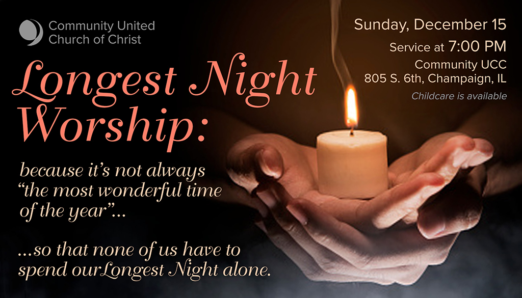 Longest Night of the Year Community Worship Community UCC Champaign Urbana